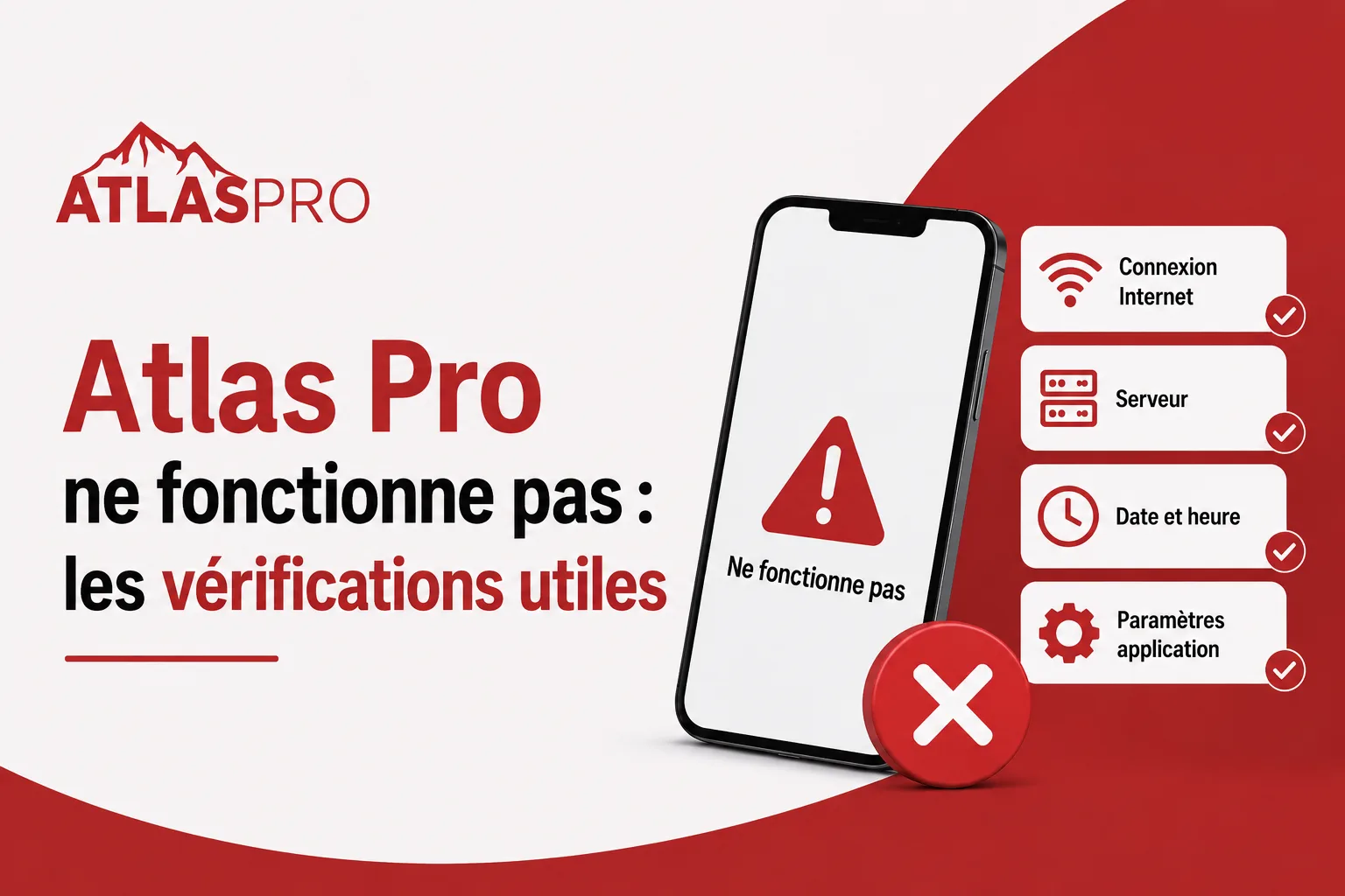 Atlas Pro ne fonctionne pas les verifications utiles pour le support