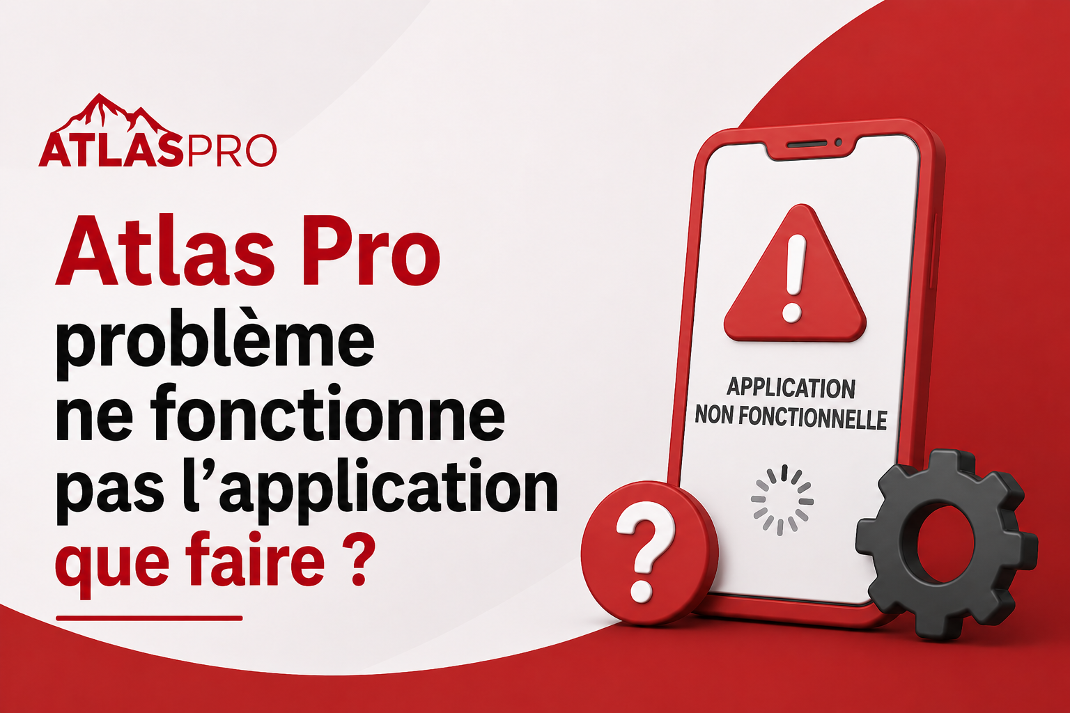 Atlas Pro probleme ne fonctionne pas app que faire